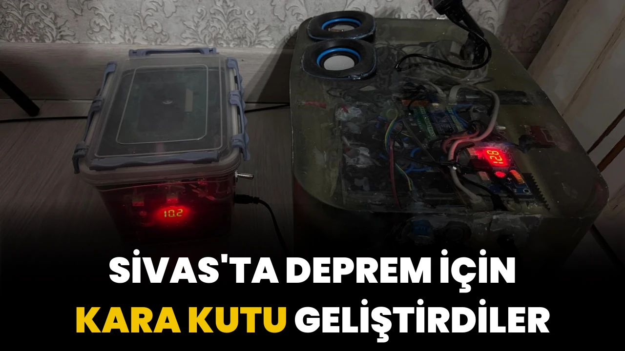 Sivas'ta Deprem İçin Kara Kutu Geliştirdiler