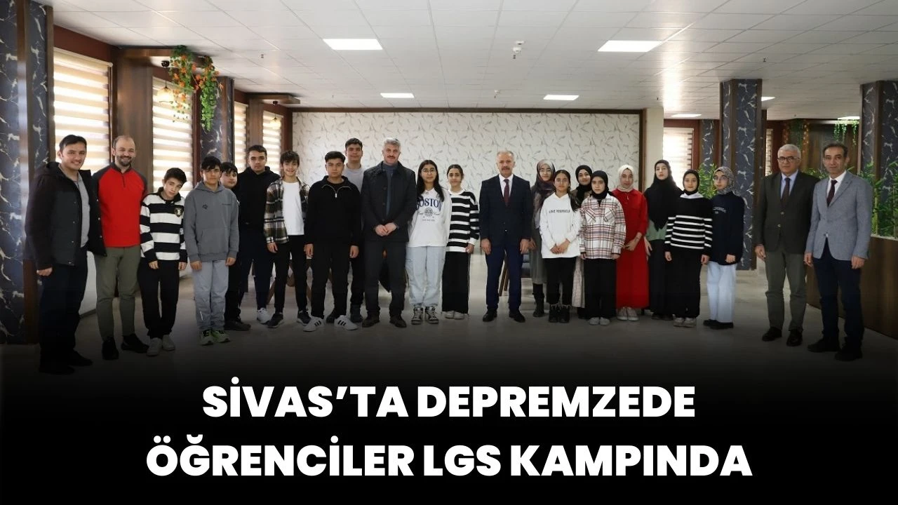 Sivas’ta Depremzede Öğrenciler LGS Kampında