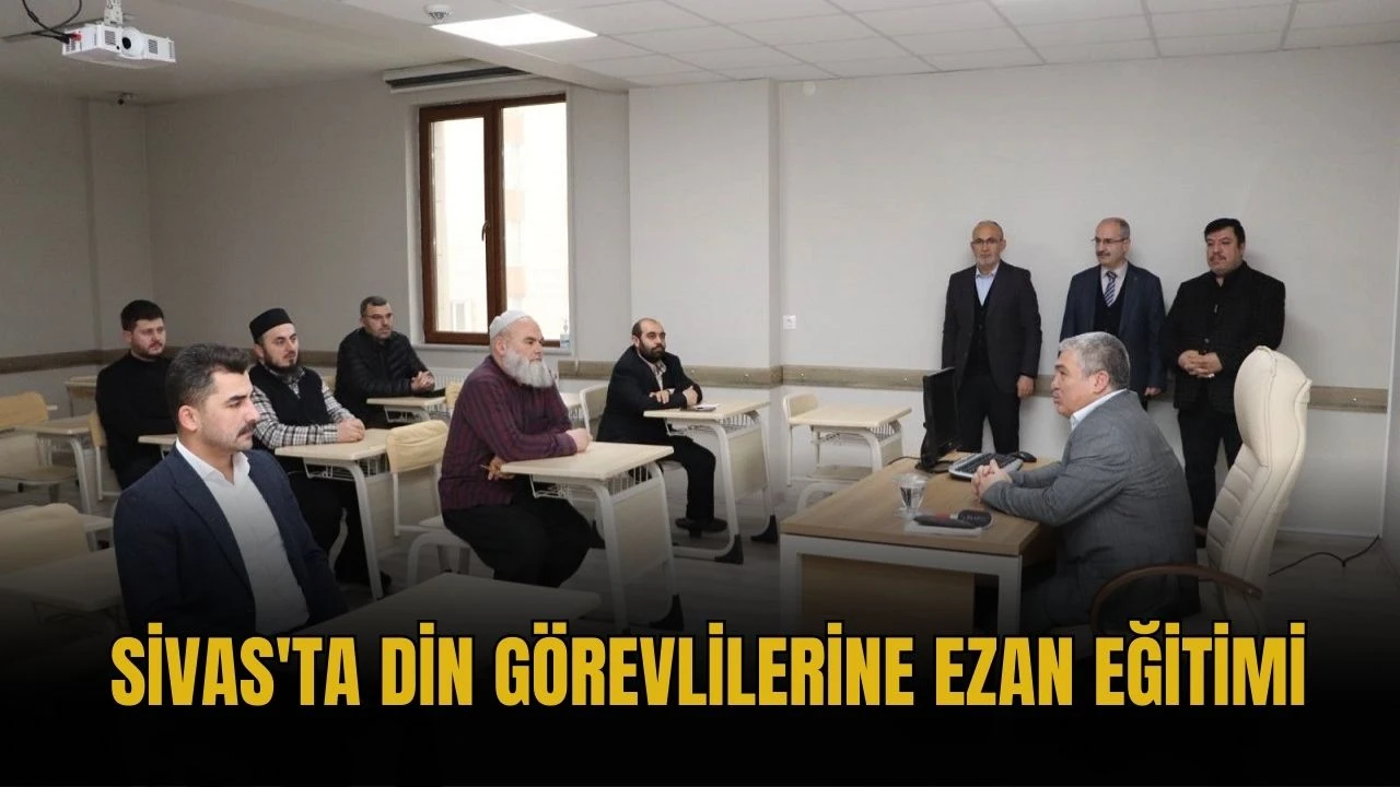 Sivas'ta Din Görevlilerine Ezan Eğitimi