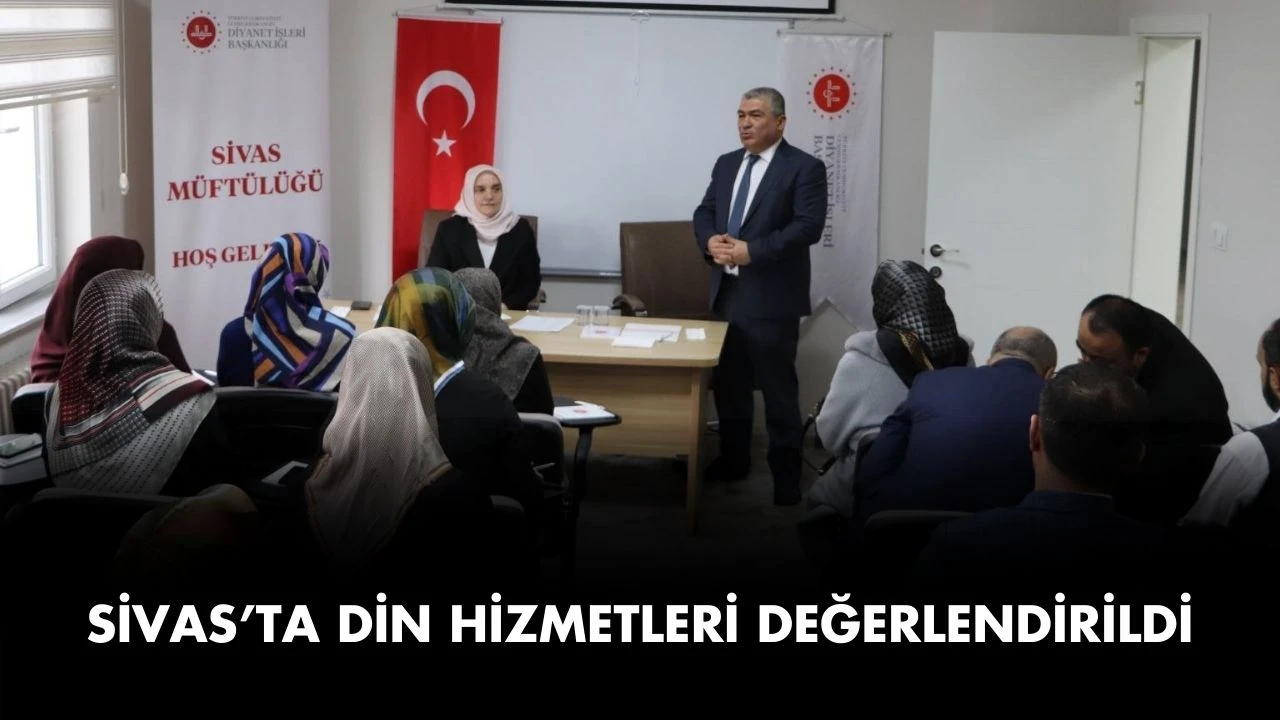 Sivas’ta Din Hizmetleri Değerlendirildi