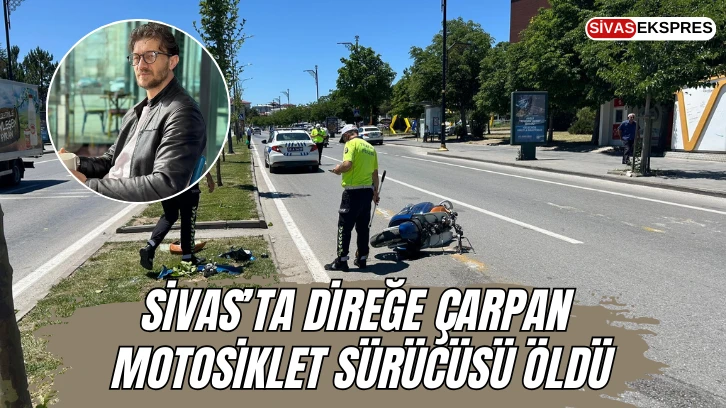 Sivas’ta Direğe Çarpan Motosiklet Sürücüsü Öldü