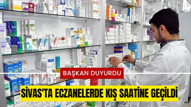 Sivas'ta Eczanelerde Kış Saatine Geçildi