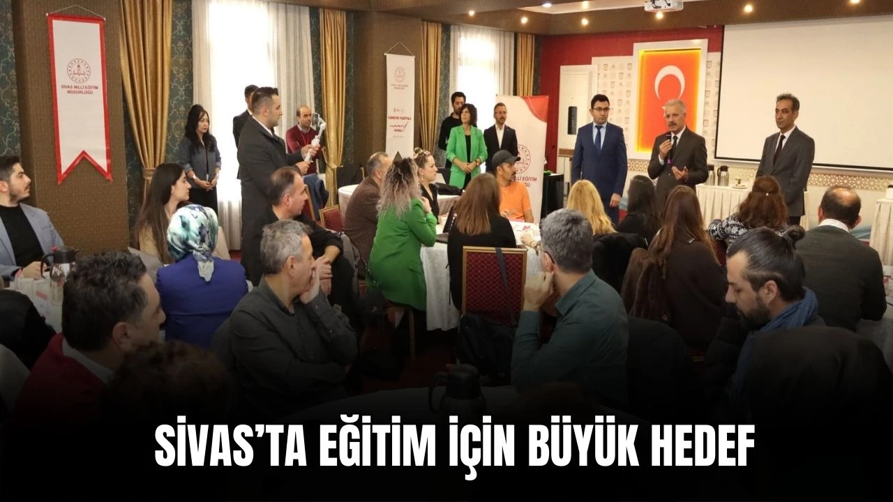 Sivas’ta Eğitim İçin Büyük Hedef 