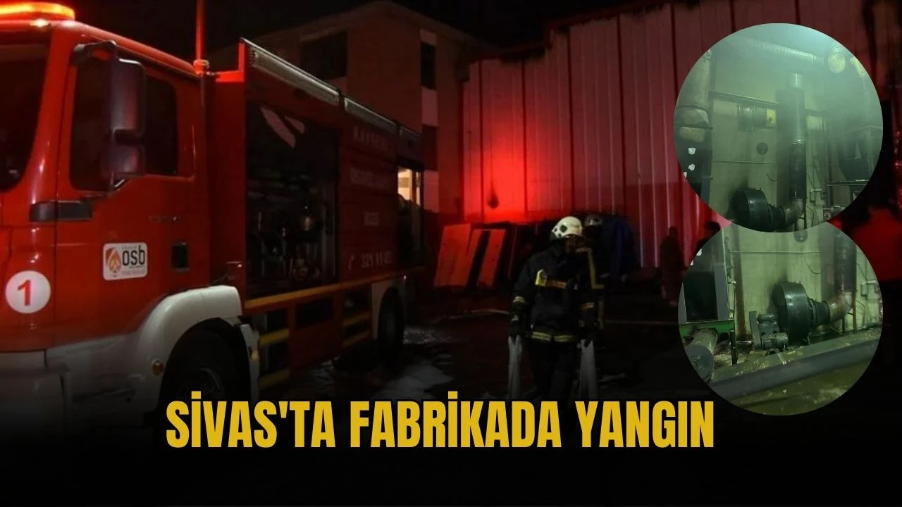 Sivas'ta Fabrikada Yangın