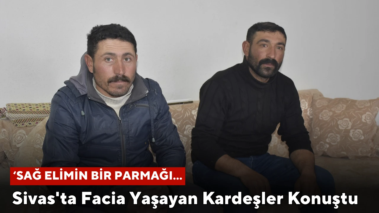 Sivas'ta Facia Yaşayan Kardeşler Konuştu