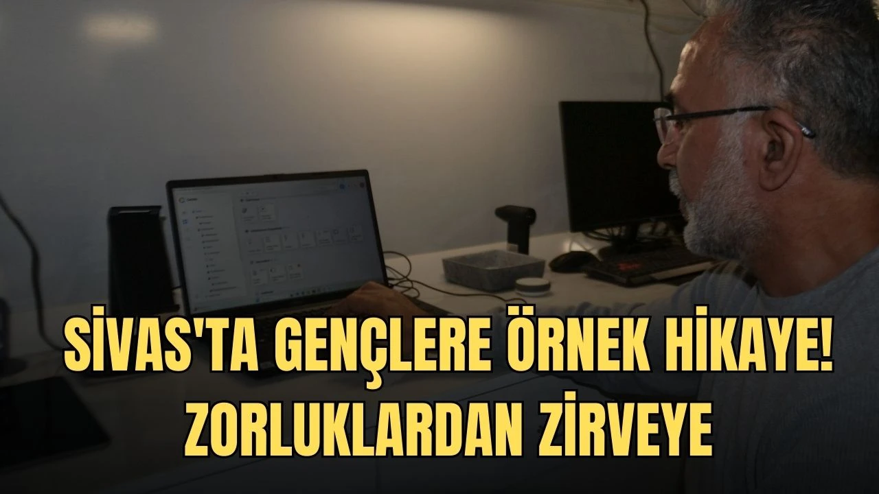 Sivas'ta Gençlere Örnek Hikaye! Zorluklardan Zirveye