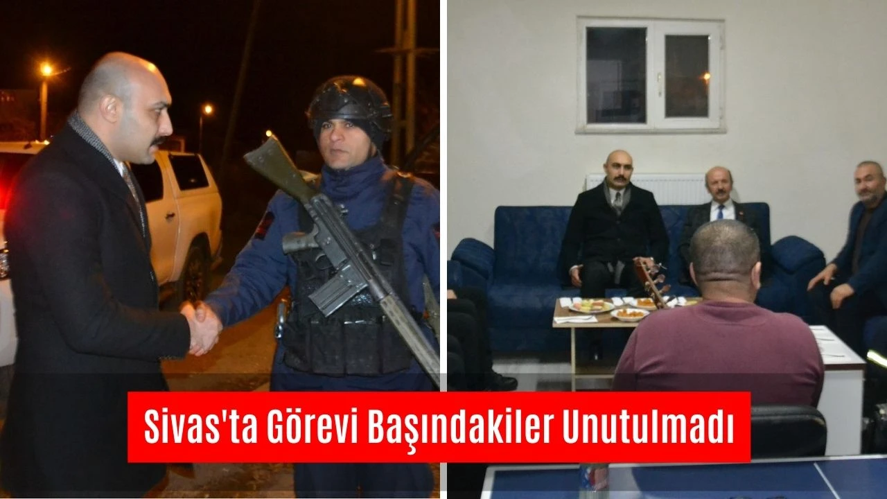 Sivas'ta Görevi Başındakiler Unutulmadı