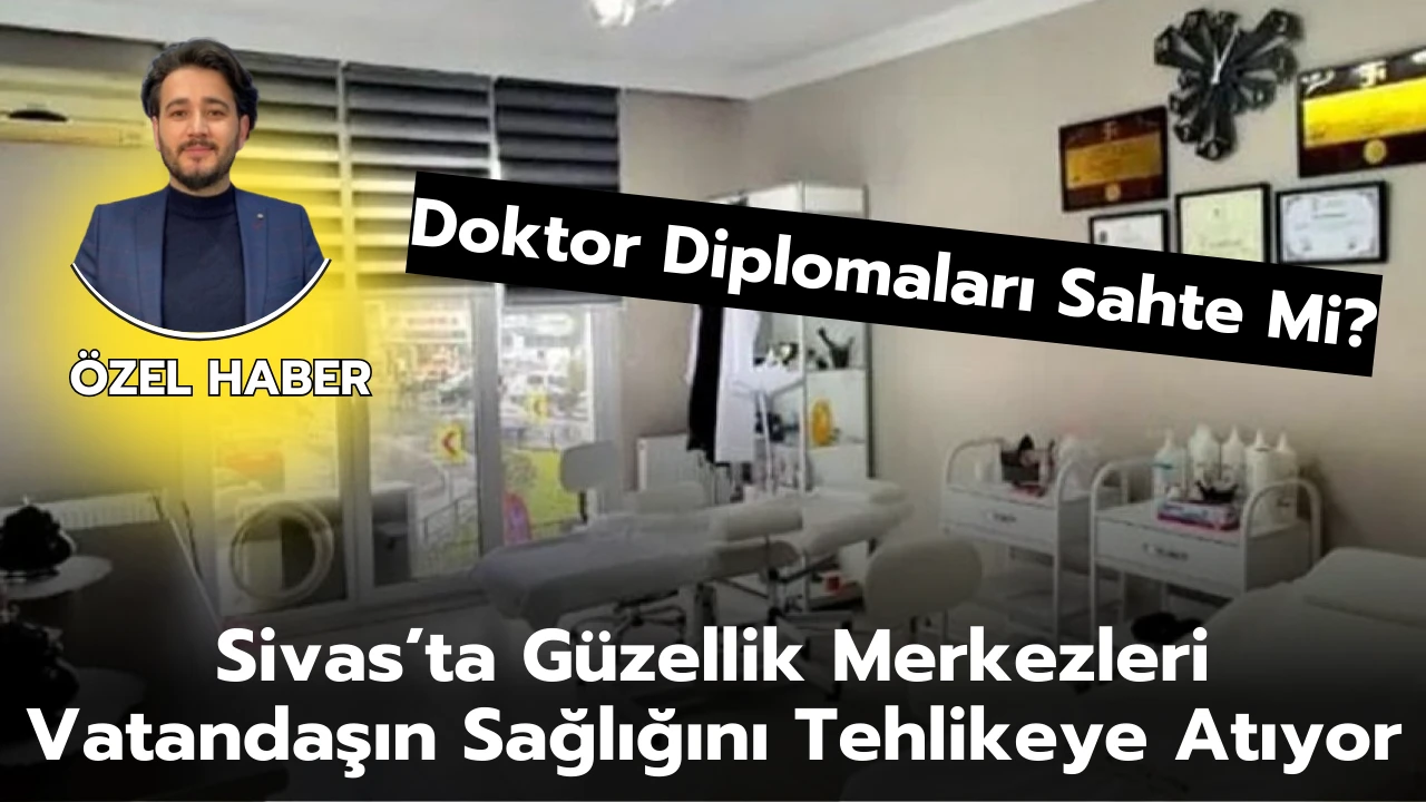 Sivas’ta Güzellik Merkezleri Vatandaşın Sağlığını Tehlikeye Atıyor! 