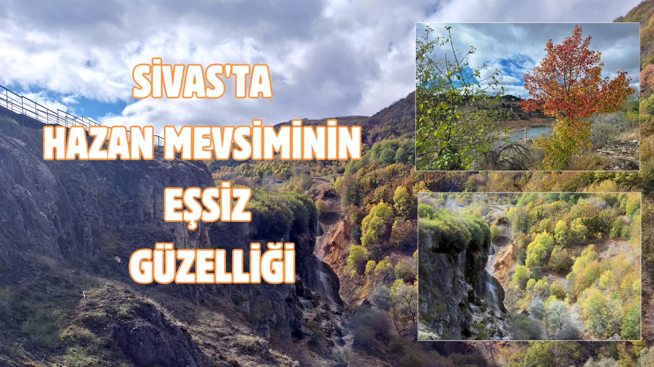 Sivas'ta Hazan Mevsiminin Eşsiz Güzelliği