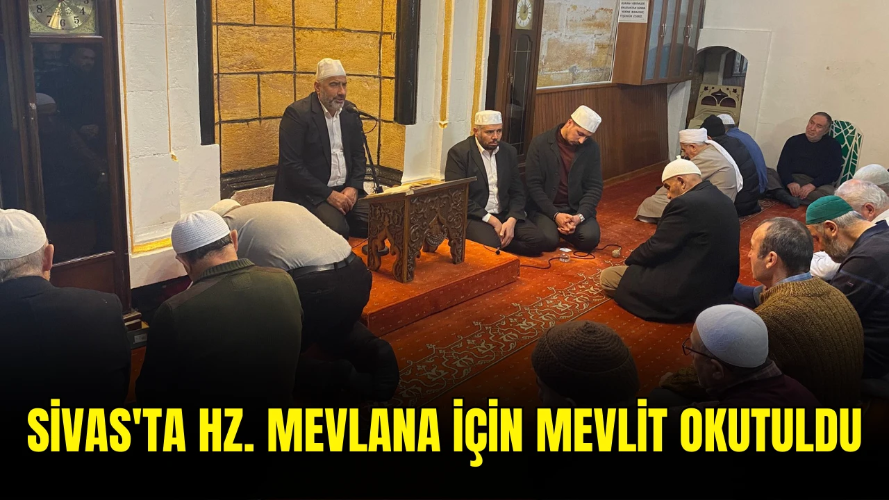 Sivas'ta Hz. Mevlana İçin Mevlit Okutuldu