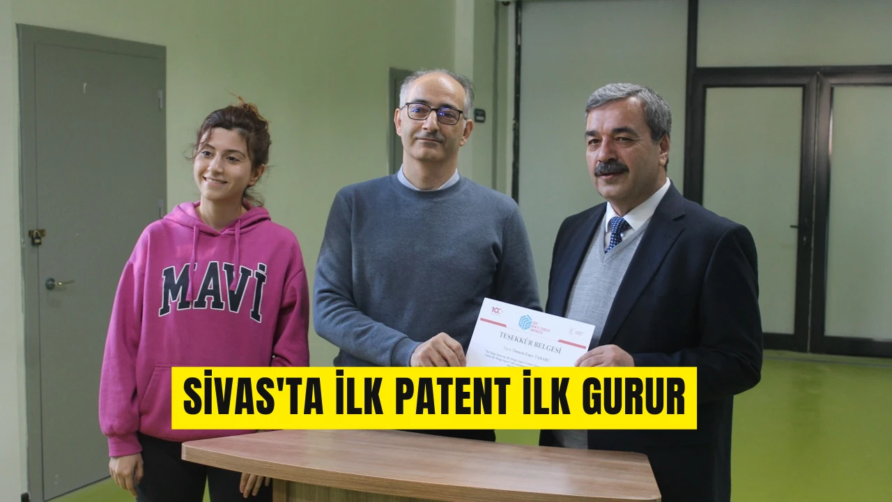 Sivas'ta İlk Patent İlk Gurur