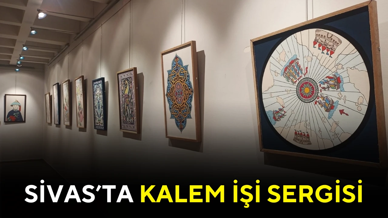 Sivas'ta Kalem İşi Sergisi