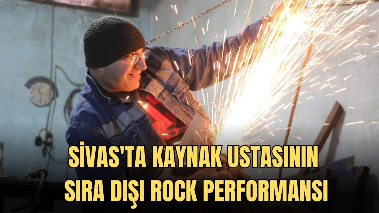 Sivas'ta Kaynak Ustasının Sıra Dışı Rock Performansı