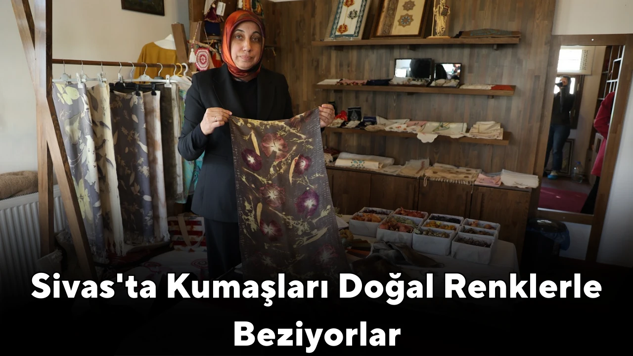 Sivas'ta Kumaşları Doğal Renklerle Beziyorlar