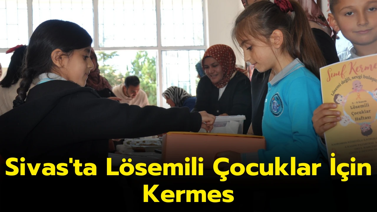 Sivas'ta Lösemili Çocuklar İçin Kermes