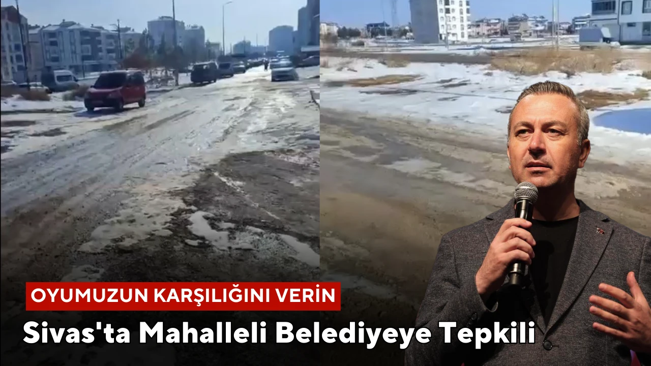 Sivas'ta Mahalleli Belediyeye Tepkili:&quot; Oyumuzun Karşılığını Verin''