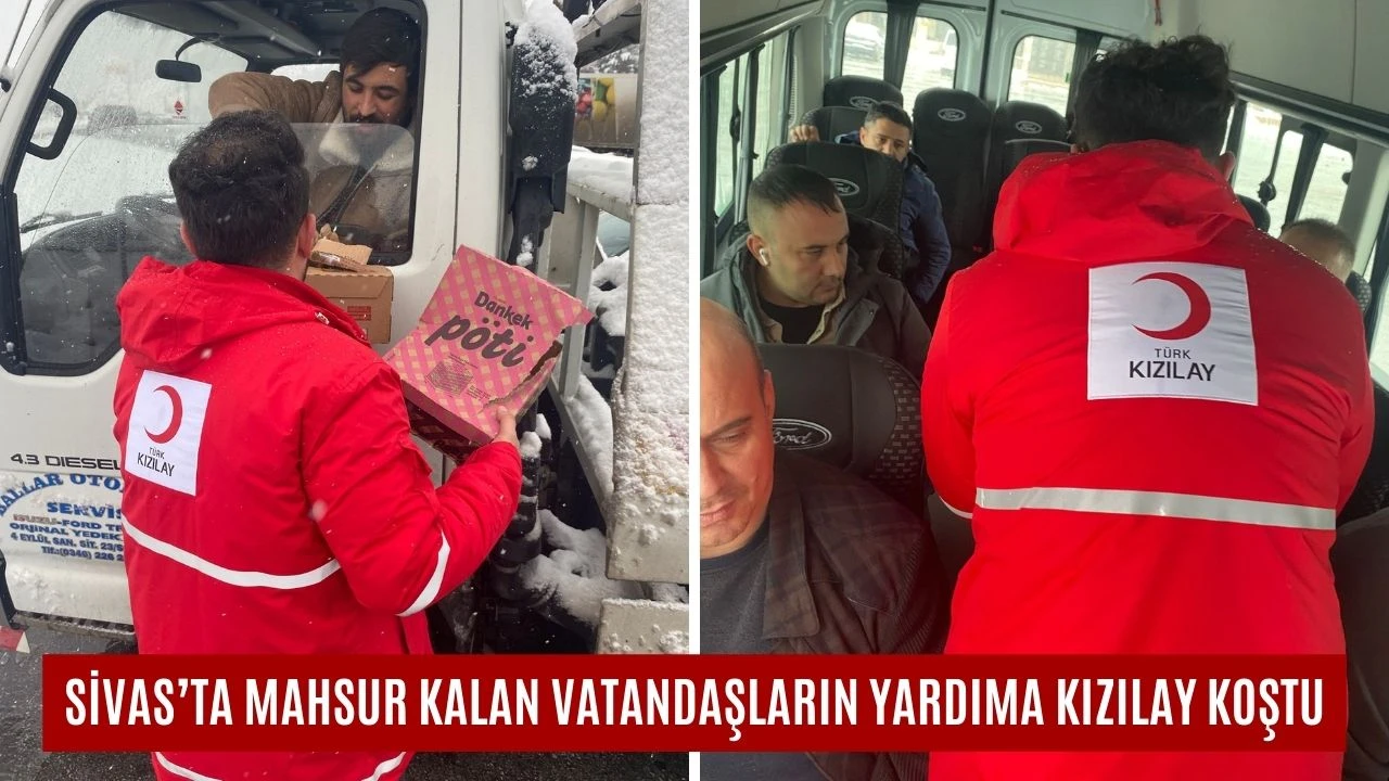 Sivas’ta Mahsur Kalan Vatandaşların Yardımına Kızılay Koştu