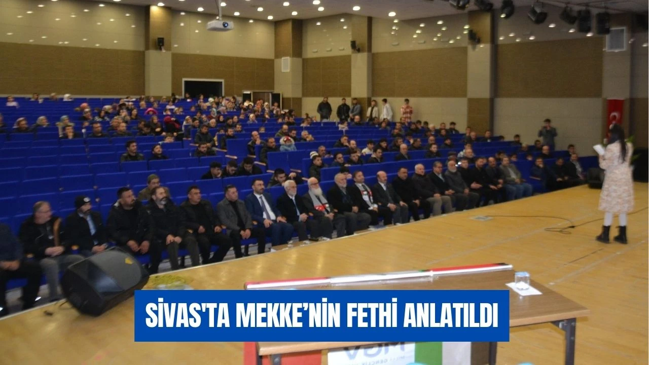 Sivas'ta Mekke’nin Fethi Anlatıldı