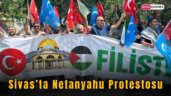 Sivas’ta Netanyahu Protestosu
