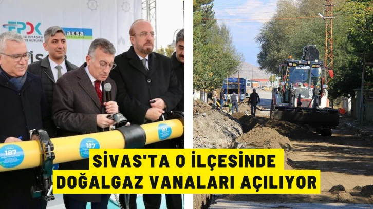 Sivas'ta O İlçesinde Doğalgaz Vanaları Açılıyor