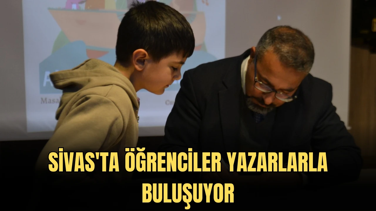 Sivas'ta Öğrenciler Yazarlarla Buluşuyor