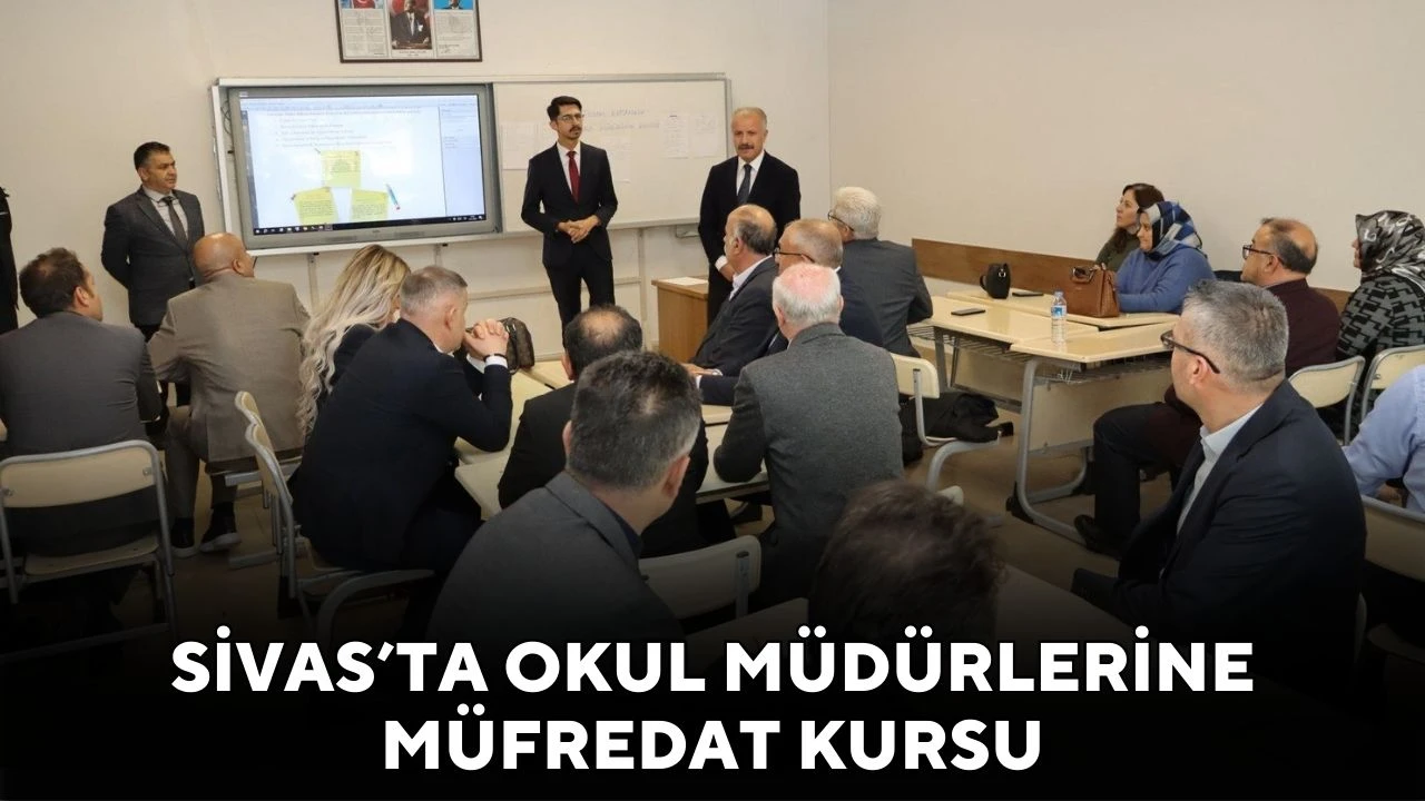  Sivas’ta Okul Müdürlerine Müfredat Kursu