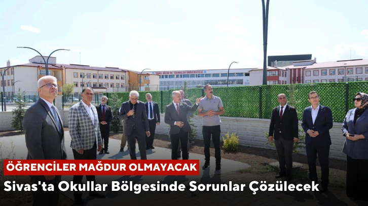 Sivas'ta Okullar Bölgesinde Sorunlar Çözülecek