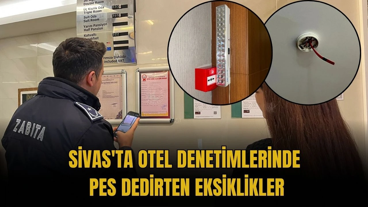 Sivas'ta Otel Denetimlerinde Pes Dedirten Eksiklikler