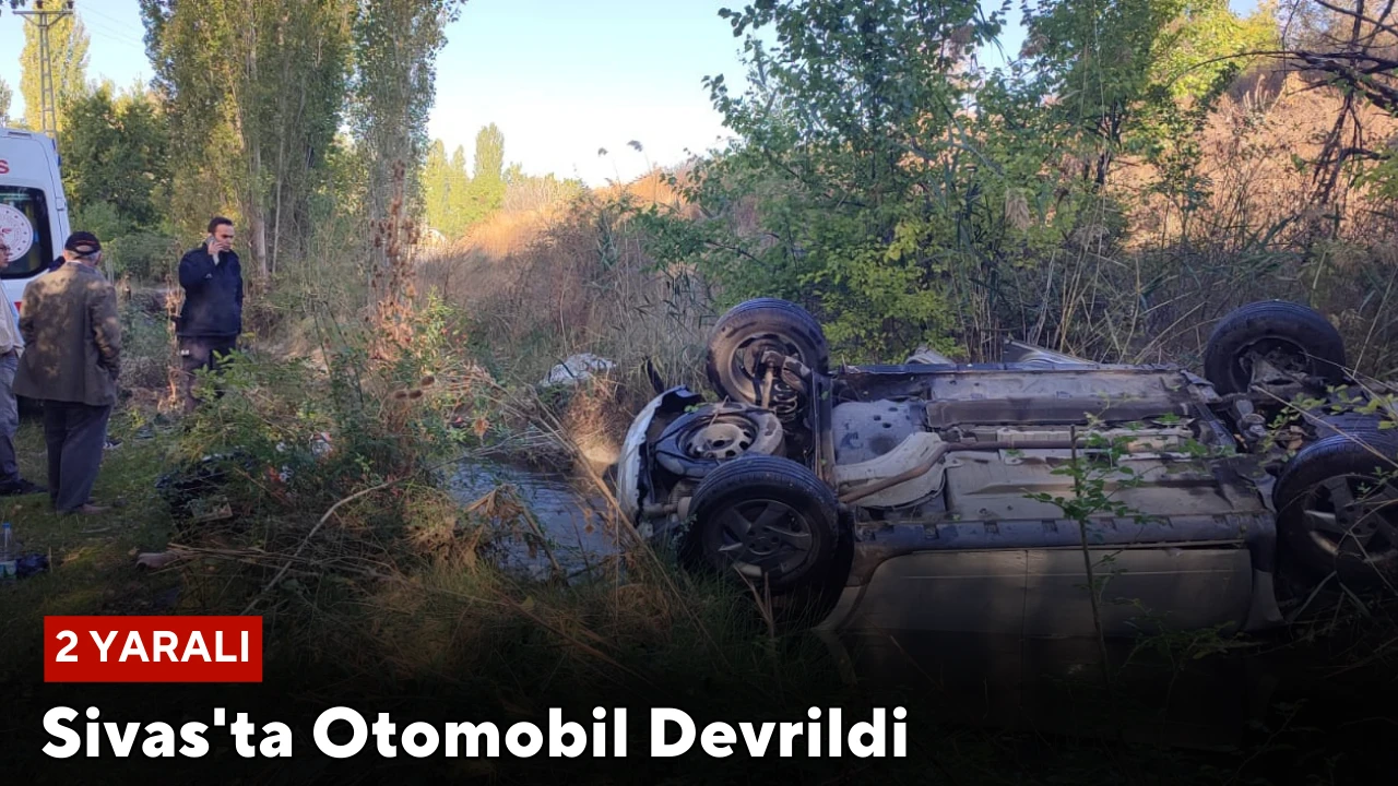 Sivas'ta Otomobil Devrildi: 2 Yaralı