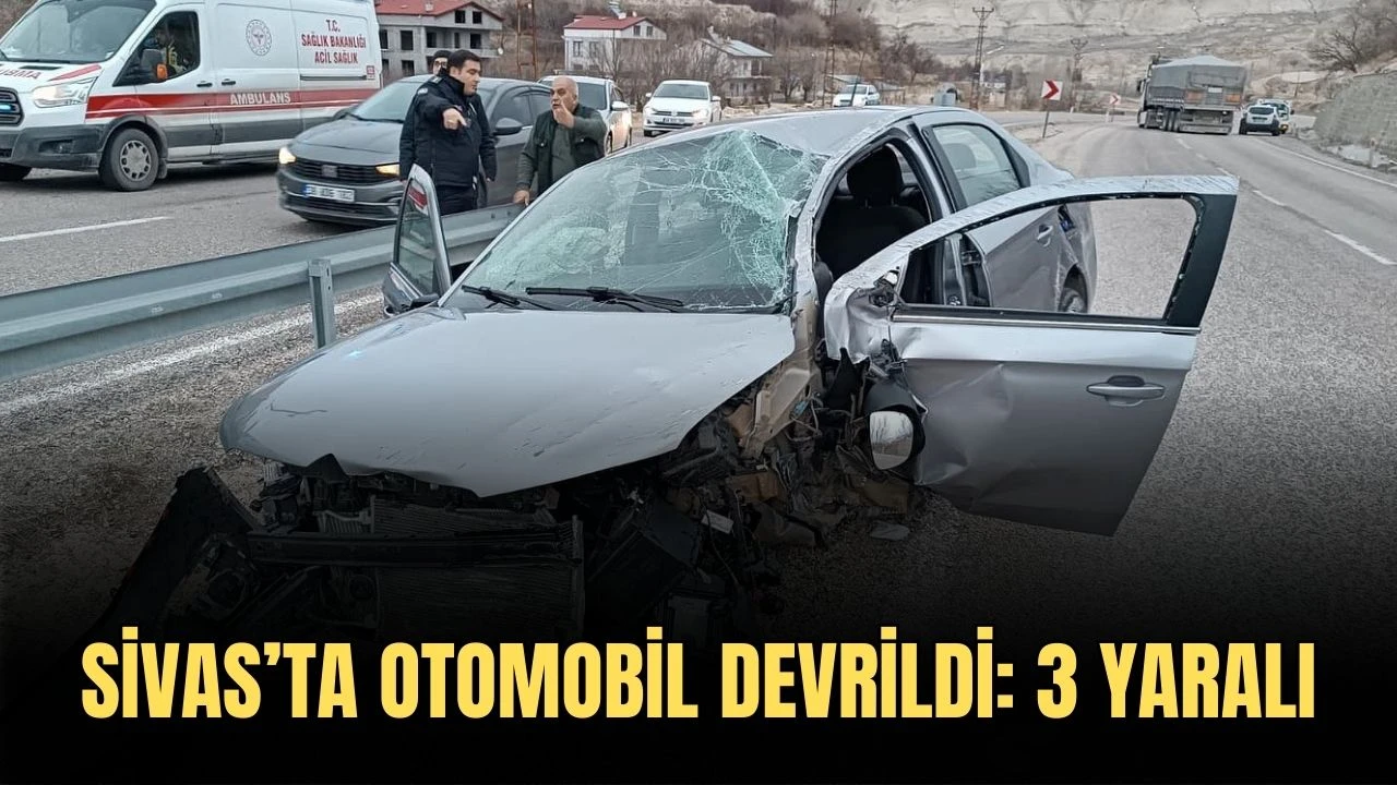 Sivas’ta Otomobil Devrildi: 3 Yaralı