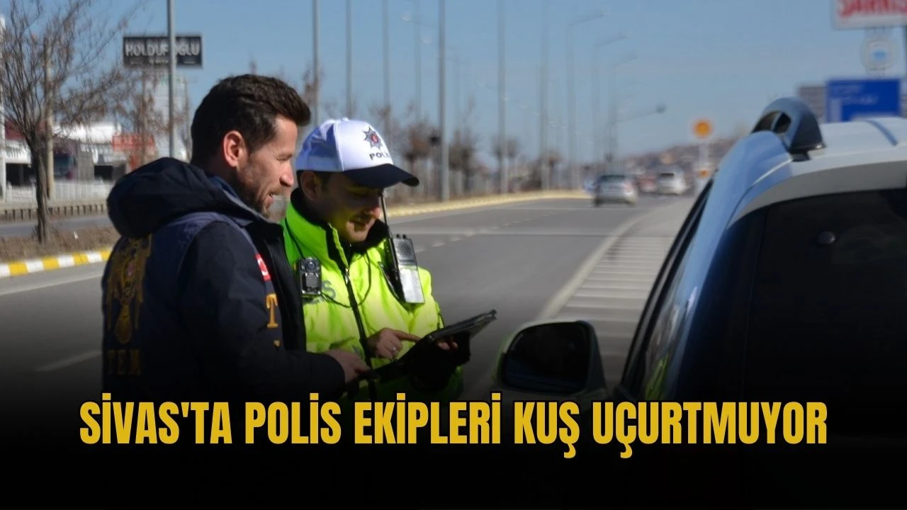 Sivas'ta Polis Ekipleri Kuş Uçurtmuyor