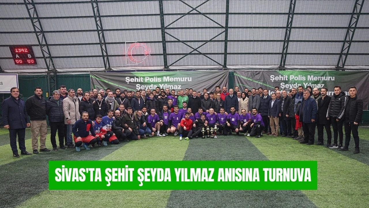 Sivas'ta Şehit Şeyda Yılmaz Anısına Turnuva