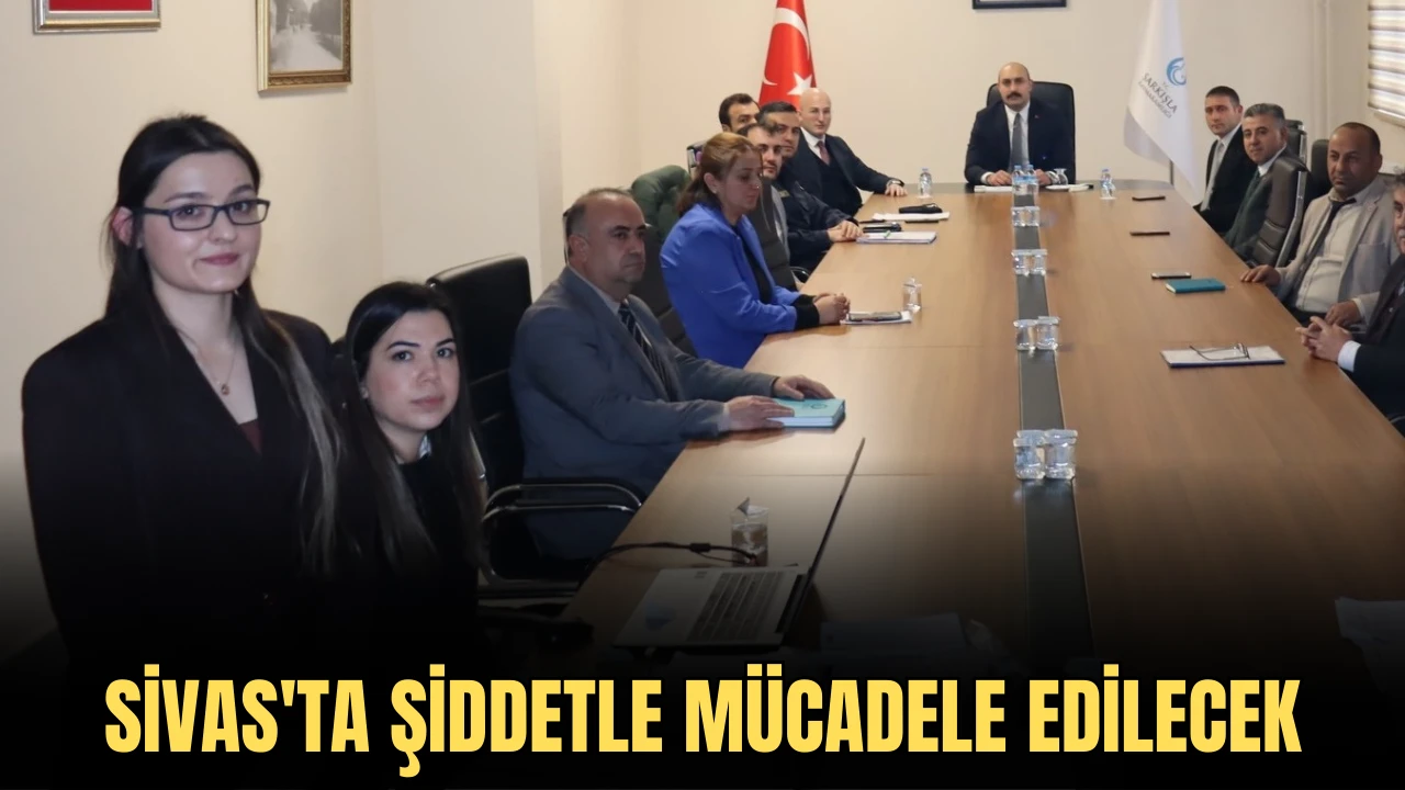 Sivas'ta Şiddetle Mücadele Edilecek