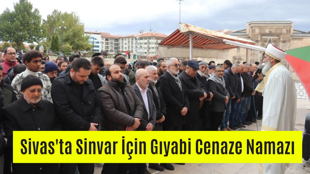 Sivas'ta Sinvar İçin Gıyabi Cenaze Namazı