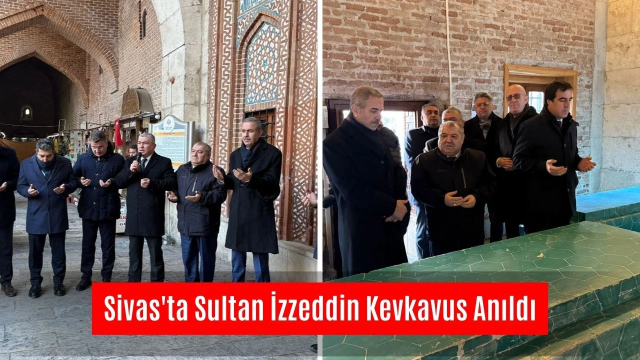 Sivas'ta Sultan İzzeddin Kevkavus Anıldı