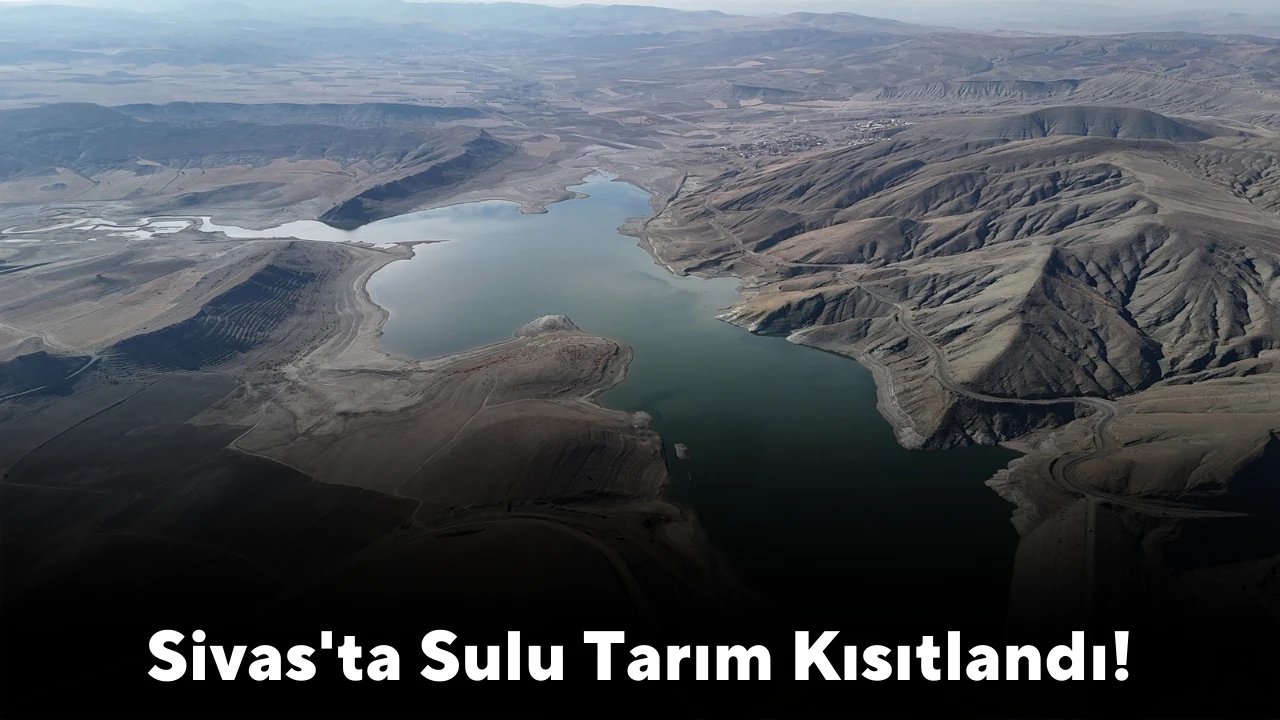 Sivas'ta Sulu Tarım Kısıtlandı!