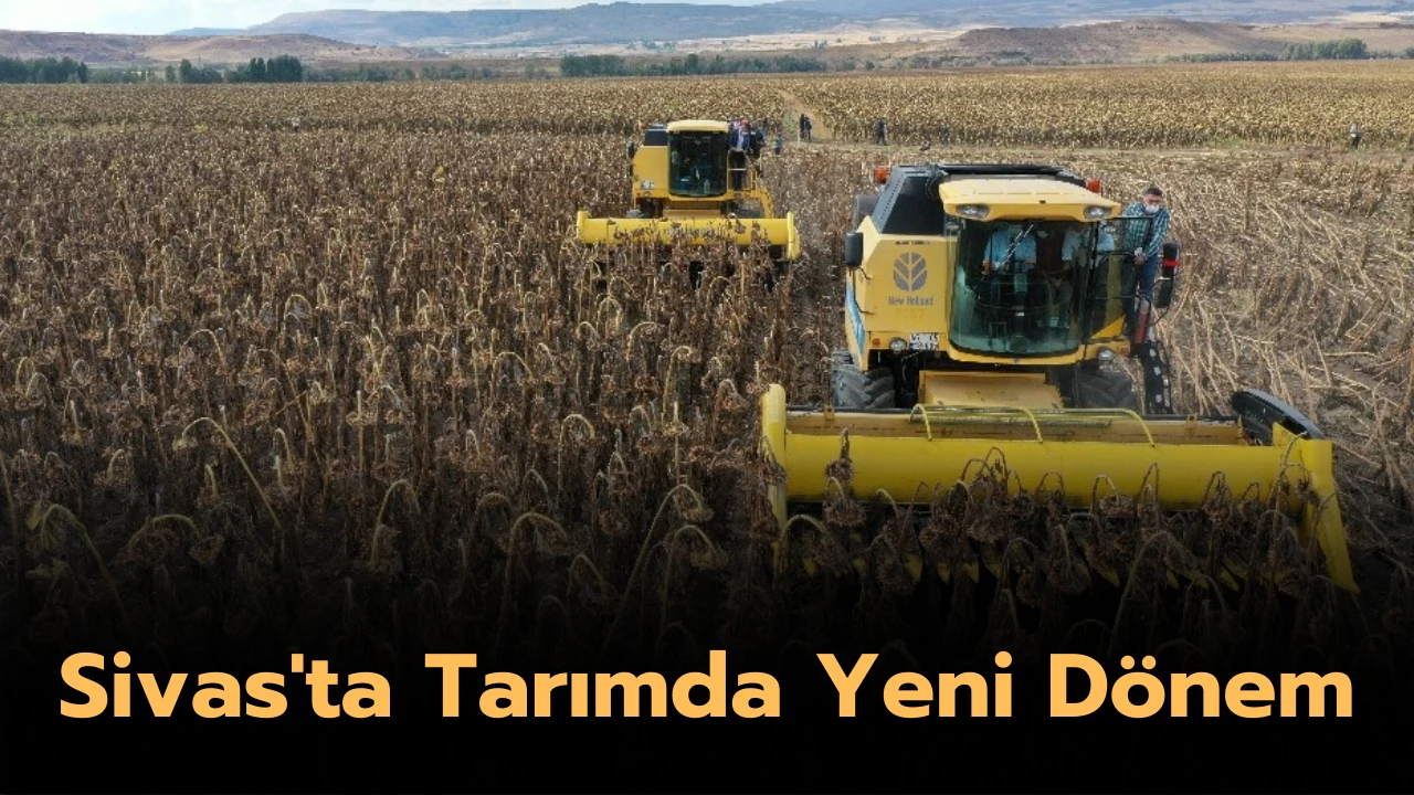 Sivas'ta Tarımda Yeni Dönem