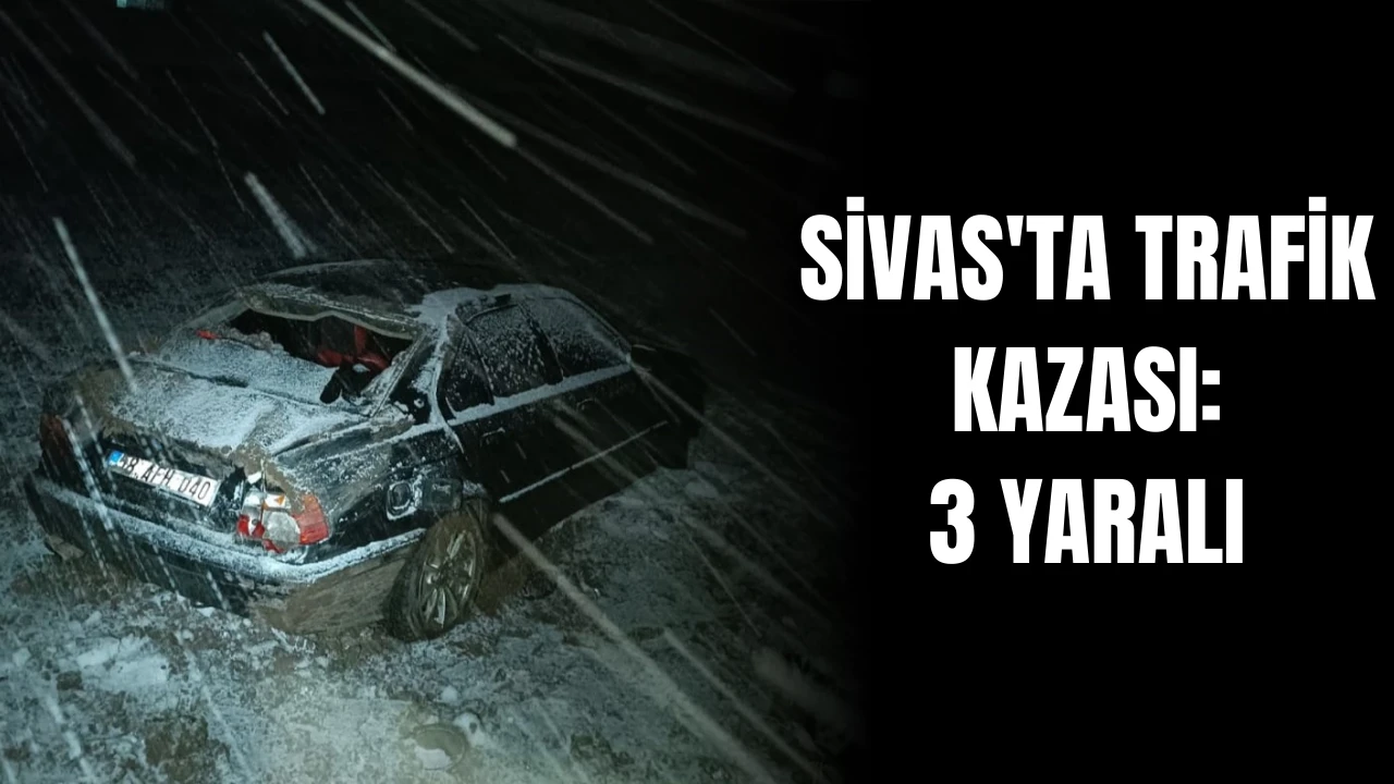 Sivas'ta Trafik Kazası: 3 Yaralı