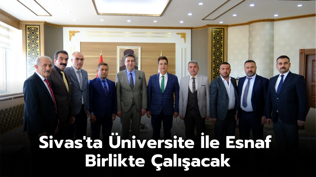 Sivas'ta Üniversite İle Esnaf Birlikte Çalışacak