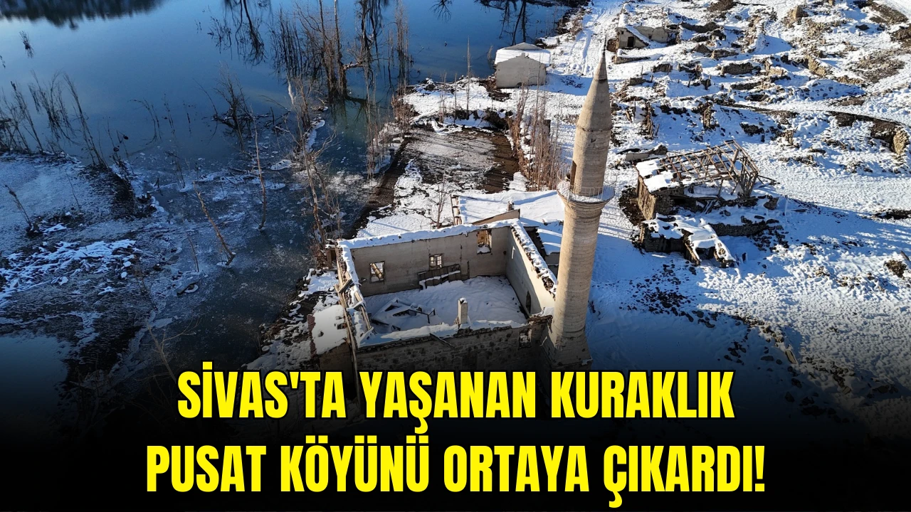 Sivas'ta Yaşanan Kuraklık Pusat Köyünü Ortaya Çıkardı!