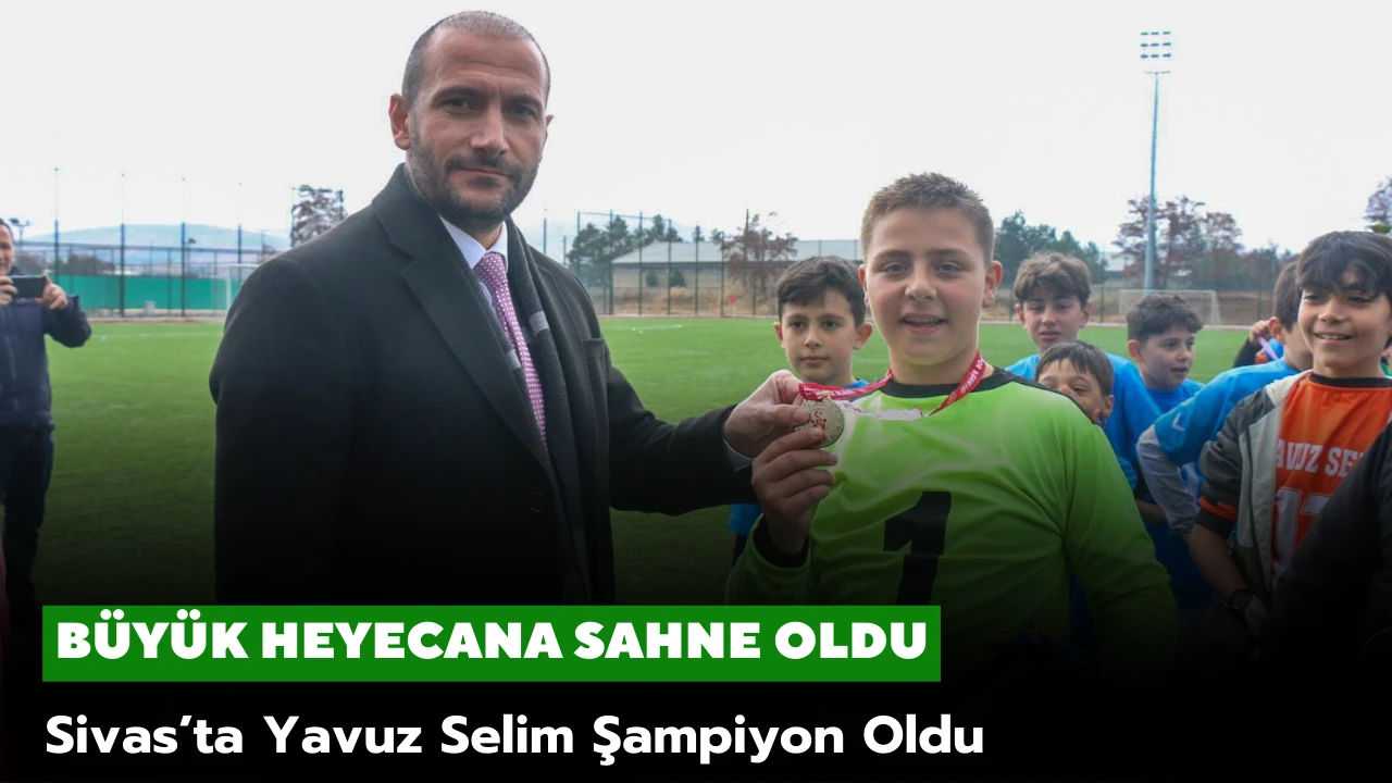 Sivas’ta Yavuz Selim Şampiyon Oldu