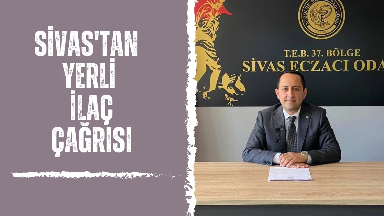 Sivas'tan Yerli İlaç Çağrısı