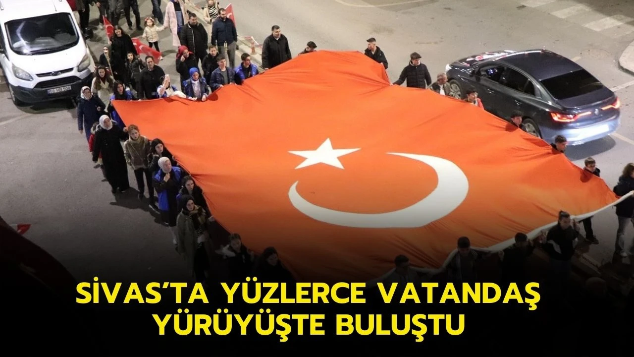 Sivas’ta Yüzlerce Vatandaş Yürüyüşte Buluştu