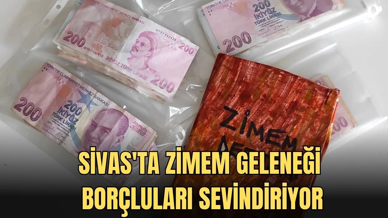 Sivas'ta Zimem Geleneği Borçluları Sevindiriyor