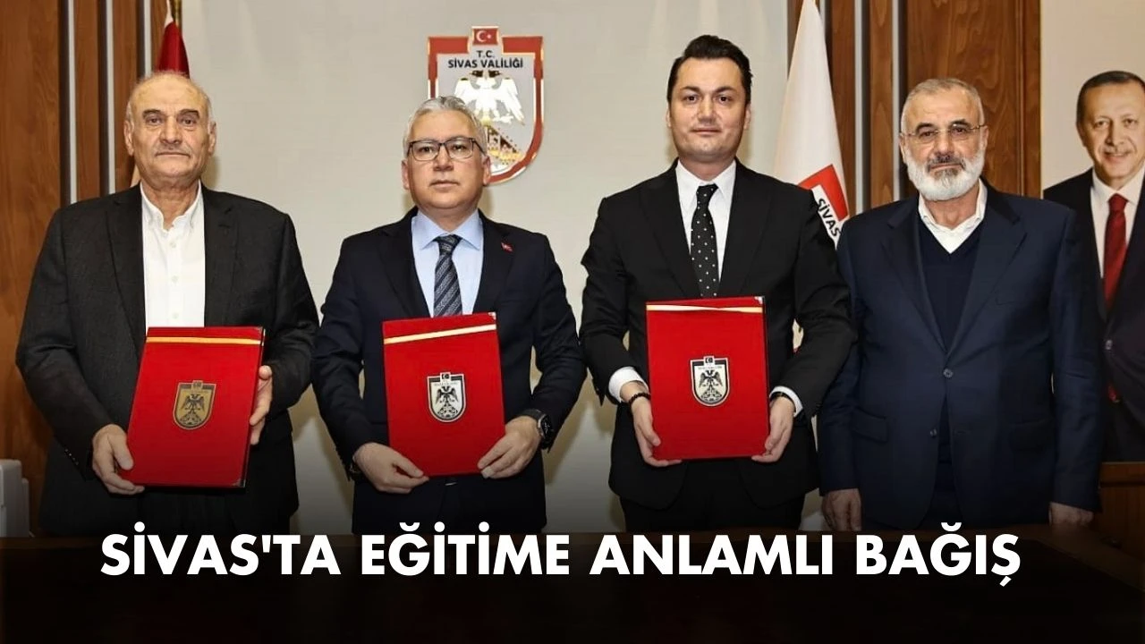  Sivas'ta Eğitime Anlamlı Bağış