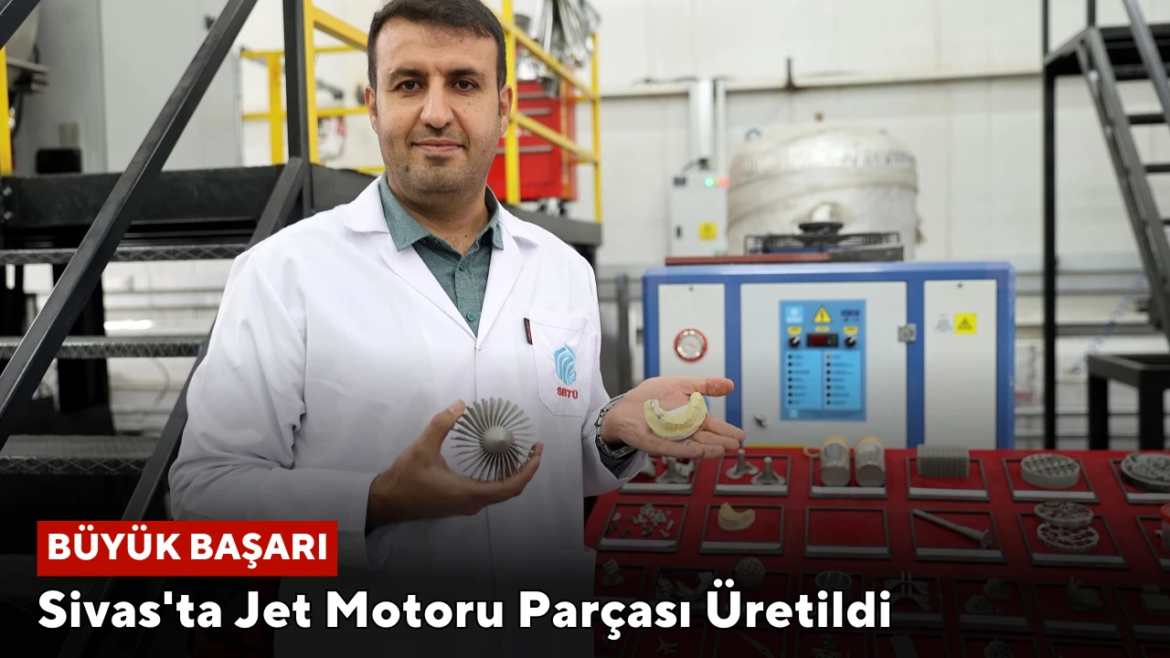 Sivas'ta Jet Motoru Parçası Üretildi