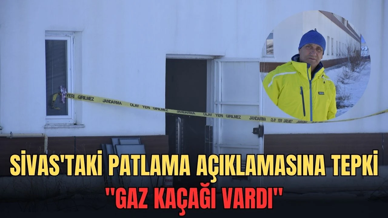 Sivas'taki Patlama Açıklamasına Tepki: &quot;Gaz Kaçağı Vardı''