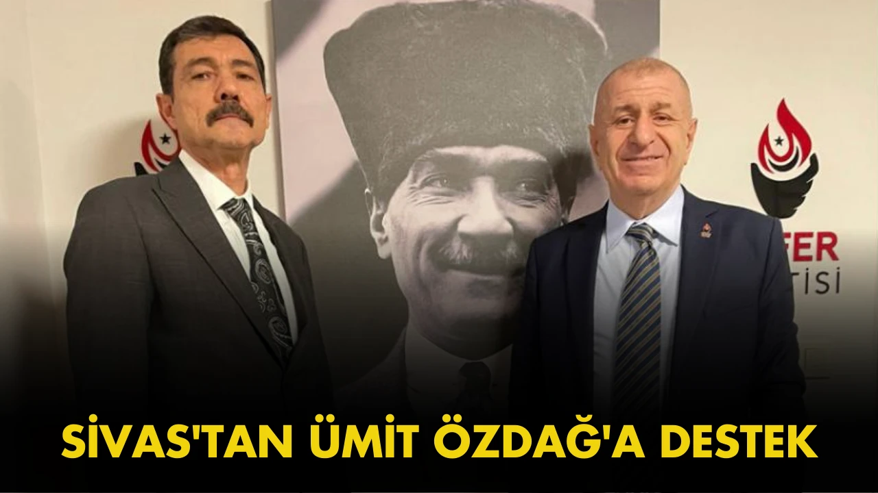 Sivas'tan Ümit Özdağ'a Destek