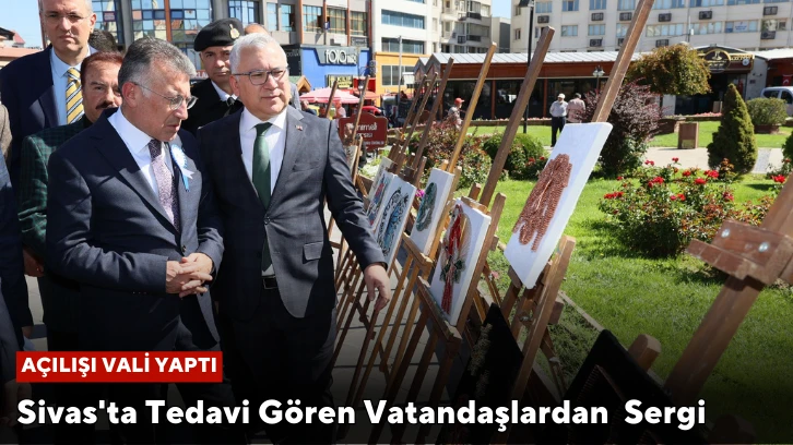 Sivas'ta Tedavi Gören Vatandaşlardan  Sergi