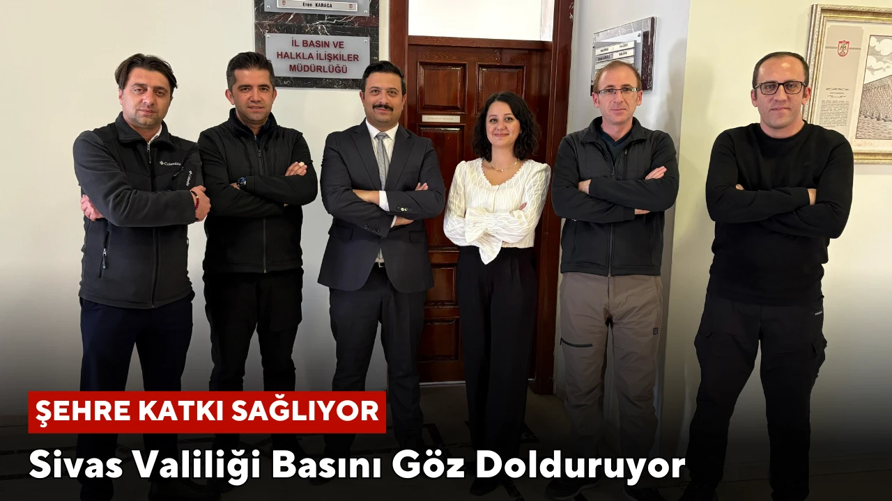 Sivas Valiliği Basını Göz Dolduruyor